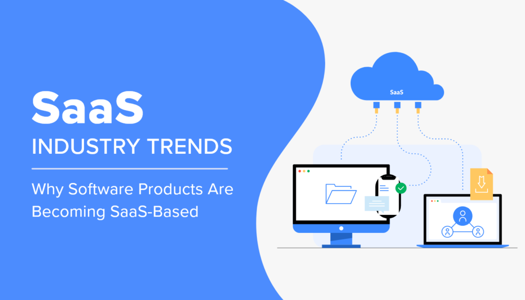 SaaS-Industry-Trends-Why-Software-Products-Are-Becoming-SaaS-Based